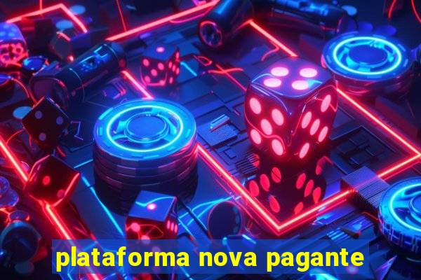 plataforma nova pagante